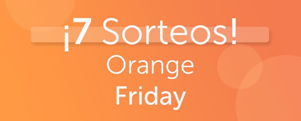 7 Sorteos Orange Friday